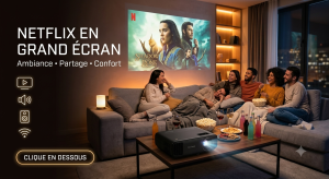 vidéoprojecteur netflix soirée entre amis projection série grand écran ambiance immersive
